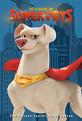 DC League of Super-Pets: The Deluxe Junior Novelization (DC League of Super-Pets Movie): Includes 8-page full-color insert and poster!