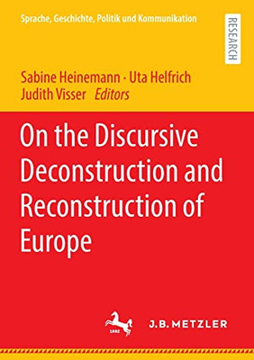 On the Discursive Deconstruction and Reconstruction of Europe (Linguistik in Empirie und Theorie/Empirical and Theoretical Linguistics)