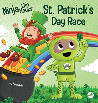 Ninja Life Hacks St. Patrick's Day Race: A Rhyming Children's Book About a St. Patty's Day Race, Leprechuan and a Lucky Four-Leaf Clover