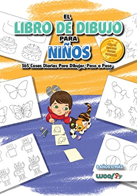 El Libro de Dibujo Para Niños: 365 cosas diarias para dibujar, paso a paso (actividades para niños, aprender a dibujar) (Spanish Edition)