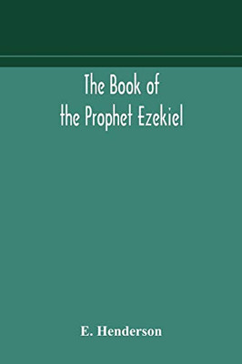The book of the prophet Ezekiel: translated from the original Hebrew: with a commentary, critical, philological, and exegetical - Paperback