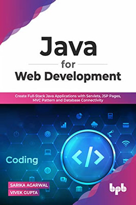 Java for Web Development: Create Full-Stack Java Applications with Servlets, JSP Pages, MVC Pattern and Database Connectivity (English Edition)