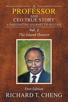 A PROFESSOR AND CEO True Story: A fascinating Journey to Success