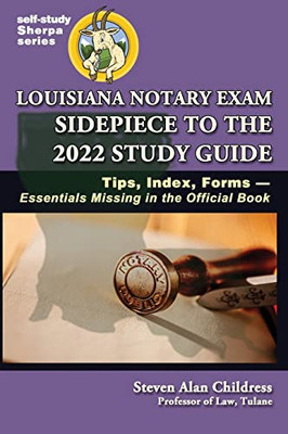 Louisiana Notary Exam Sidepiece to the 2022 Study Guide: Tips, Index, Forms-Essentials Missing in the Official Book (Self-Study Sherpa) - Hardcover