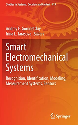Smart Electromechanical Systems: Recognition, Identification, Modeling, Measurement Systems, Sensors (Studies in Systems, Decision and Control, 419)