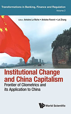 Institutional Change and China Capitalism: Frontier of Cliometrics and Its Application to China (Transformations in Banking, Finance and Regulation)