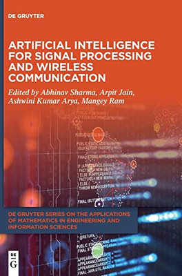 Artificial Intelligence for Signal Processing and Wireless Communication (de Gruyter the Applications of Mathematics in Engineering and Information)