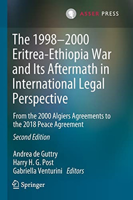 The 19982000 Eritrea-Ethiopia War and Its Aftermath in International Legal Perspective: From the 2000 Algiers Agreements to the 2018 Peace Agreement