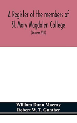 A register of the members of St. Mary Magdalen College, Oxford,Description of Brasses and other Funeral Monuments in the Chapel (Volume VIII) - Hardcover