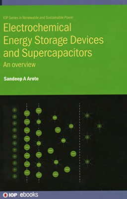 Electrochemical Energy Storage Devices and Supercapacitors: Basic principles, materials, and recent trends (IOP Series in Renewable and Sustainable Power)