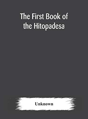 The first book of the Hitopadesa; containing the Sanskrit text with interlinear transliteration, grammatical analysis, and English translation - Hardcover