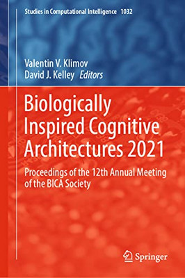 Biologically Inspired Cognitive Architectures 2021: Proceedings of the 12th Annual Meeting of the BICA Society (Studies in Computational Intelligence, 1032)