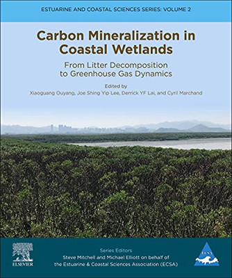 Carbon Mineralization in Coastal Wetlands: From Litter Decomposition to Greenhouse Gas Dynamics (Volume 2) (Estuarine and Coastal Sciences Series, Volume 2)