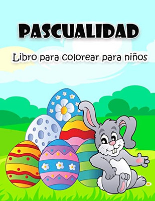 Libro de Pascua para colorear para niños: Ilustraciones de Pascua grandes y súper divertidas para niños, niñas, niños pequeños y preescolares (Spanish Edition)