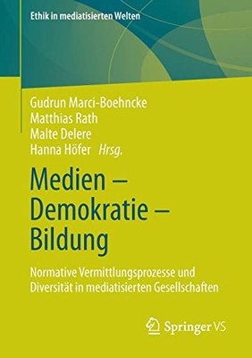 Medien  Demokratie  Bildung: Normative Vermittlungsprozesse und Diversität in mediatisierten Gesellschaften (Ethik in mediatisierten Welten) (German Edition)