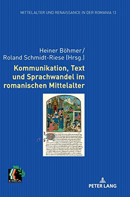 Kommunikation, Text und Sprachwandel im romanischen Mittelalter; FUnf sprachwissenschaftliche Beiträge (Mittelalter Und Renaissance in Der Romania) (German Edition)