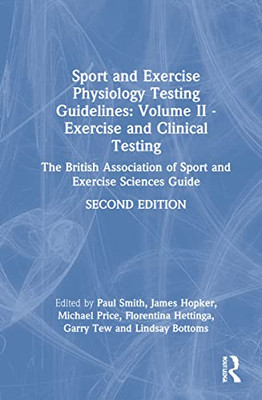 Sport and Exercise Physiology Testing Guidelines: Volume II - Exercise and Clinical Testing: The British Association of Sport and Exercise Sciences Guide - Hardcover