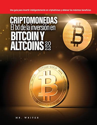 Criptomonedas El 1x1 de la inversión en Bitcoin y Altcoins 2022: Una guía para invertir inteligentemente en criptodivisas y obtener los máximos beneficios - Paperback