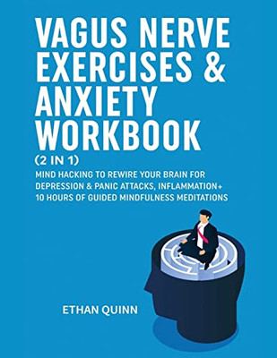 Vagus Nerve Exercises & Anxiety Workbook (2 in 1): Mind Hacking to rewire your brain for depression & panic attack, Inflammation + 10 hours of guided Mindfulness meditations