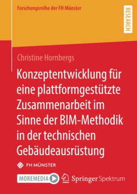 Konzeptentwicklung fUr eine plattformgestUtzte Zusammenarbeit im Sinne der BIM-Methodik in der technischen GebäudeausrUstung (Forschungsreihe der FH MUnster) (German Edition)