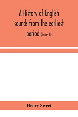 A history of English sounds from the earliest period, including an investigation of the general laws of sound change, and full word lists (Series D) Miscellaneous - Paperback