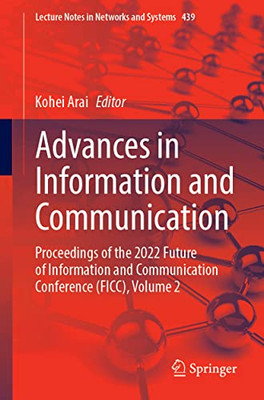Advances in Information and Communication: Proceedings of the 2022 Future of Information and Communication Conference (FICC), Volume 2 (Lecture Notes in Networks and Systems, 439)