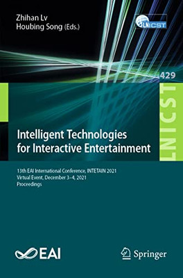 Intelligent Technologies for Interactive Entertainment: 13th EAI International Conference, INTETAIN 2021, Virtual Event, December 3-4, 2021, ... and Telecommunications Engineering)
