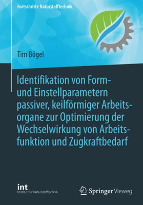 Identifikation von Form- und Einstellparametern passiver, keilförmiger Arbeitsorgane zur Optimierung der Wechselwirkung von Arbeitsfunktion und ... Naturstofftechnik) (German Edition)