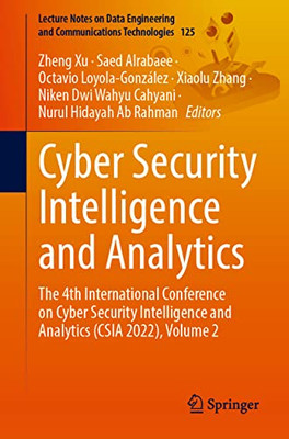 Cyber Security Intelligence and Analytics: The 4th International Conference on Cyber Security Intelligence and Analytics (CSIA 2022), Volume 2 ... and Communications Technologies, 125)