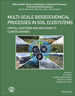 Multi-Scale Biogeochemical Processes in Soil Ecosystems: Critical Reactions and Resilience to Climate Changes (Wiley Series Sponsored by IUPAC in ... Processes in Environmental Systems)