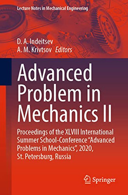 Advanced Problem in Mechanics II: Proceedings of the XLVIII International Summer School-Conference Advanced Problems in Mechanics, 2020, St. ... (Lecture Notes in Mechanical Engineering)