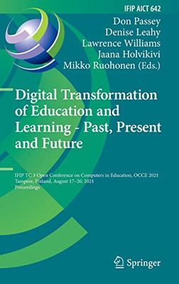 Digital Transformation of Education and Learning - Past, Present and Future: IFIP TC 3 Open Conference on Computers in Education, OCCE 2021, Tampere, ... and Communication Technology, 642)