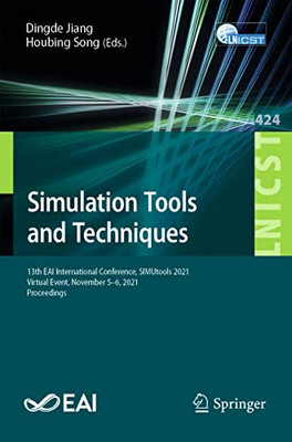 Simulation Tools and Techniques: 13th EAI International Conference, SIMUtools 2021, Virtual Event, November 5-6, 2021, Proceedings (Lecture Notes of ... and Telecommunications Engineering)