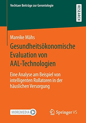 Gesundheitsökonomische Evaluation von AAL-Technologien: Eine Analyse am Beispiel von intelligenten Rollatoren in der häuslichen Versorgung (Vechtaer Beiträge zur Gerontologie) (German Edition)