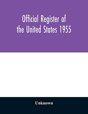 Official register of the United States 1955; Persons Occupying administrative and Supervisory Positions in the Legislative, Executive, and Judicial ... of Columbia Government, as of May 1, 1955