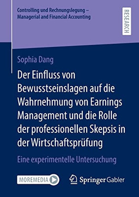 Der Einfluss von Bewusstseinslagen auf die Wahrnehmung von Earnings Management und die Rolle der professionellen Skepsis in der WirtschaftsprUfung: ... and Financial Accounting) (German Edition)