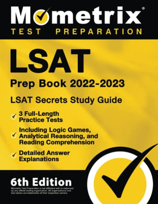 LSAT Prep Book 2022-2023: LSAT Secrets Study Guide, 3 Full-Length Practice Tests Including Logic Games, Analytical Reasoning, and Reading Comprehension, Detailed Answer Explanations: [6th Edition]