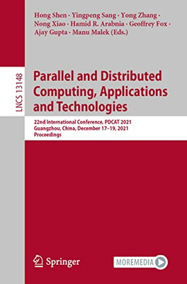 Parallel and Distributed Computing, Applications and Technologies: 22nd International Conference, PDCAT 2021, Guangzhou, China, December 1719, 2021, Proceedings (Lecture Notes in Computer Science)
