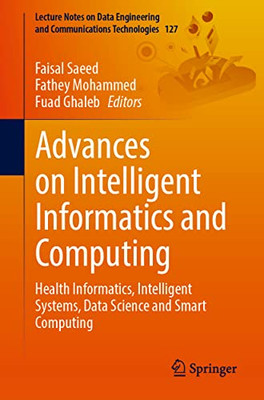 Advances on Intelligent Informatics and Computing: Health Informatics, Intelligent Systems, Data Science and Smart Computing (Lecture Notes on Data Engineering and Communications Technologies, 127)