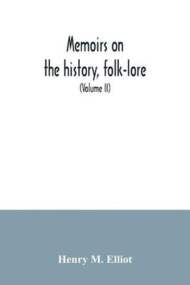 Memoirs on the history, folk-lore, and distribution of the races of the North Western Provinces of India; being an amplified edition of the original supplemental glossary of Indian terms (Volume II)