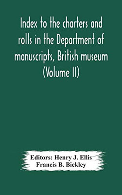 Index to the charters and rolls in the Department of manuscripts, British museum (Volume II) Religious Houses and Other Corporations, and Index Locorum for Acquisitions From 1882 to 1900 - Hardcover