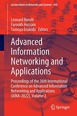 Advanced Information Networking and Applications: Proceedings of the 36th International Conference on Advanced Information Networking and Applications ... (Lecture Notes in Networks and Systems, 450)