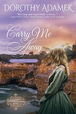 Carry Me Away: Large Print (Blue Wren Shallows)