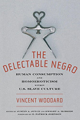 The Delectable Negro (Sexual Cultures)