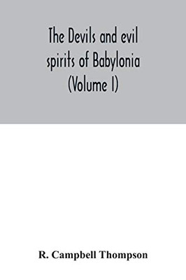 The devils and evil spirits of Babylonia: being Babylonian and Assyrian incantations against the demons, ghouls, vampires, hobgoblins, ghosts, and ... Cuneiform texts, with transliterations, v - 9789354031618