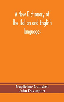 A new dictionary of the Italian and English languages, based upon that of Baretti, and containing, among other additions and improvements, numerous ... most approved Idiomatic and Popular Phrases; - Hardcover