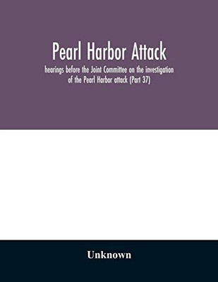 Pearl Harbor attack: hearings before the Joint Committee on the investigation of the Pearl Harbor attack, Congress of the United States, Seventy-ninth ... Congress, a concurrent resolution authorizin - Paperback