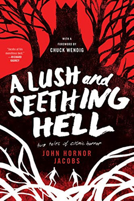 A Lush and Seething Hell: Two Tales of Cosmic Horror