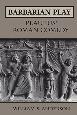 Barbarian Play:Plautus' Roman Comedy (Heritage)