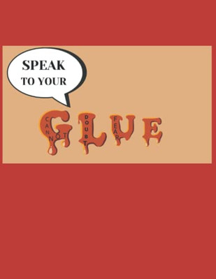 Speak To Your Glue